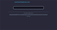 Desktop Screenshot of martinischophouse.com